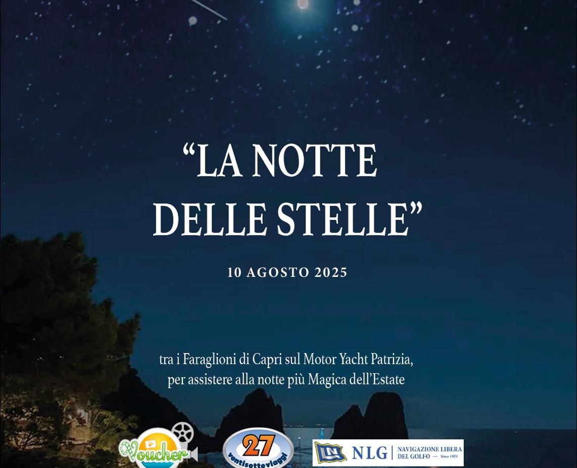 Tour di Voucher: notte di San Lorenzo con le Star “Sotto le Stelle” sul Motor Yacht Patrizia, tra i Faraglioni di Capri