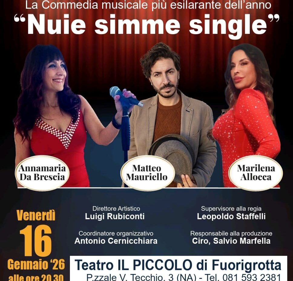 Al Teatro “Il Piccolo” di Fuorigrotta debutta la commedia musicale “Nuje Simme Single”