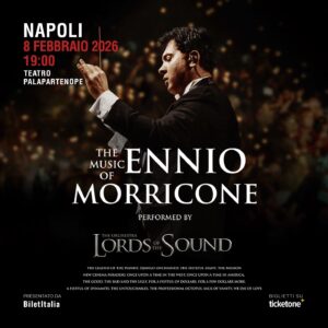 “The Music of Ennio Morricone” – Lords of the Sound. Domenica 8 febbraio 2026 – ore 19:00 Teatro PalaPartenope, Napoli