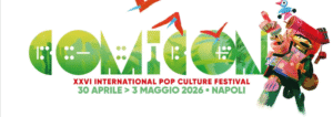 COMICON NAPOLI XXVI INTERNATIONAL POP CULTURE FESTIVAL 30 APRILE – 3 MAGGIO 